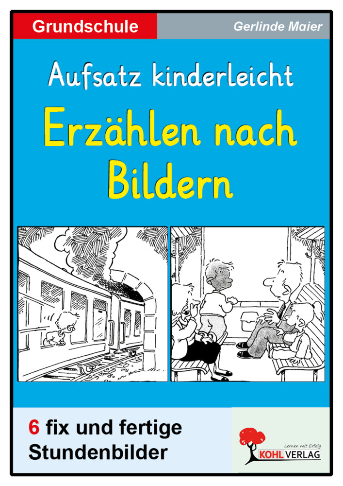 Erzählen nach Bildern - Aufsatz kinderleicht Grundschule (Gerlinde Maier)