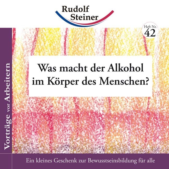 Was macht der Alkohol im Körper des Menschen? (Rudolf Steiner)