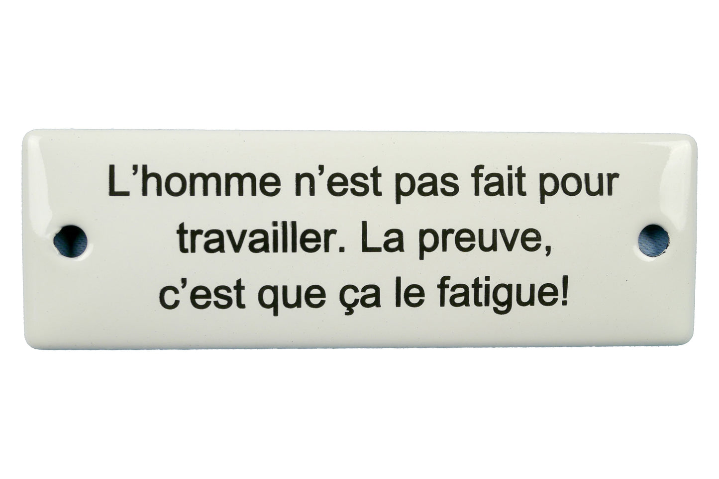 Schild 'L'homme n'est pas fait pour'