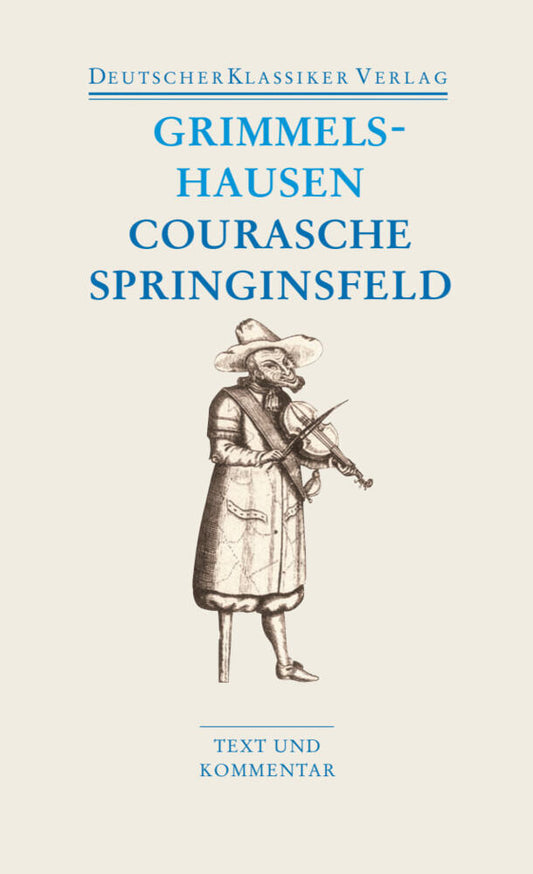 Courasche. Springinsfeld. Wunderbarliches Vogelnest 1 und 2. Rathstübel. Plutonis (Hans Jakob Christoph Von Grimmelshausen)