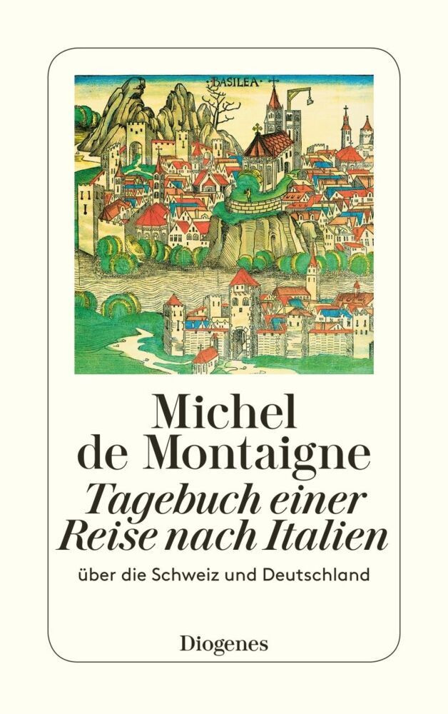 Tagebuch einer Reise nach Italien über die Schweiz und Deutschland (Michel De Montaigne)