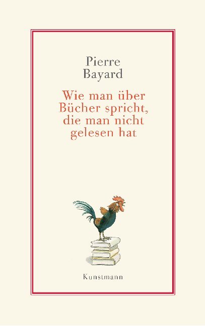 Wie man über Bücher spricht, die man nicht gelesen hat (Pierre Bayard)