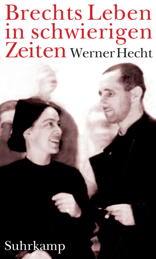 Brechts Leben in schwierigen Zeiten (Werner Hecht)