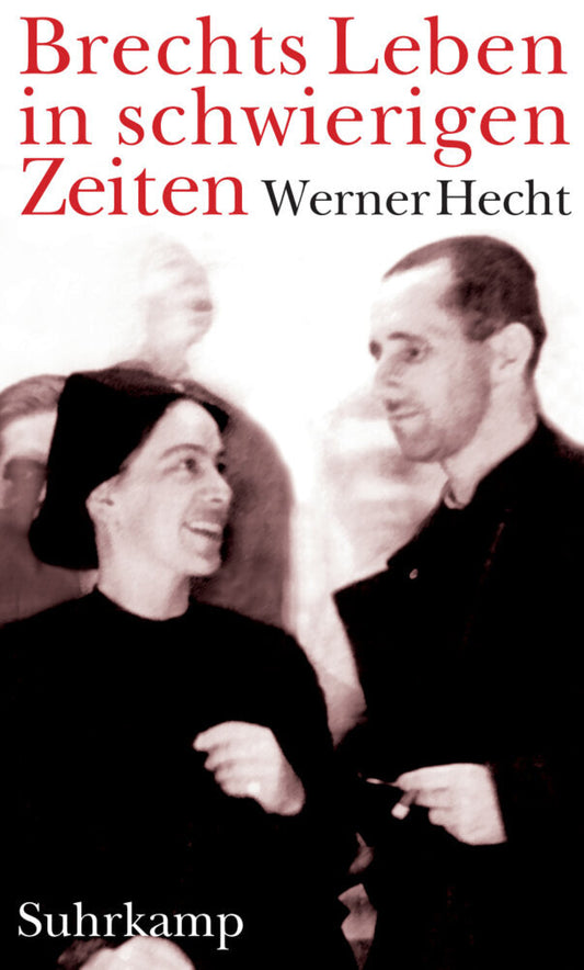 Brechts Leben in schwierigen Zeiten (Werner Hecht)