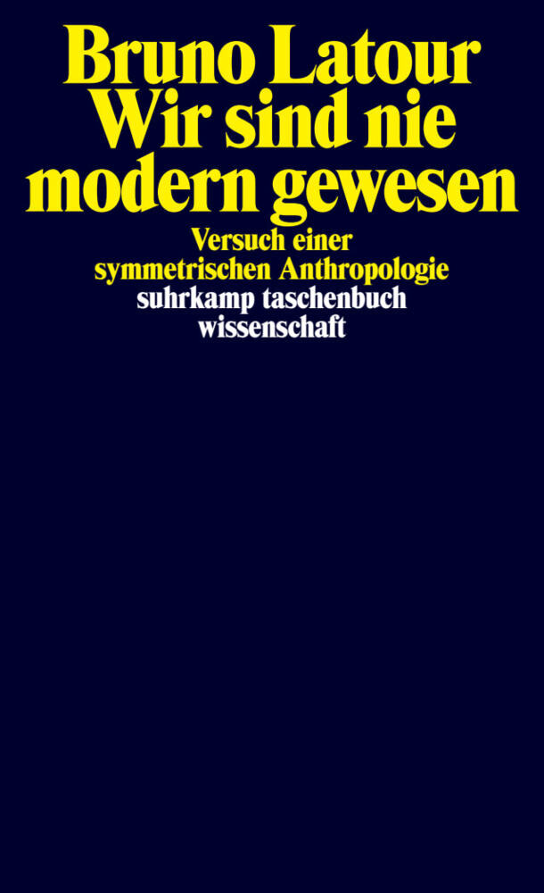 Wir sind nie modern gewesen (Bruno Latour)