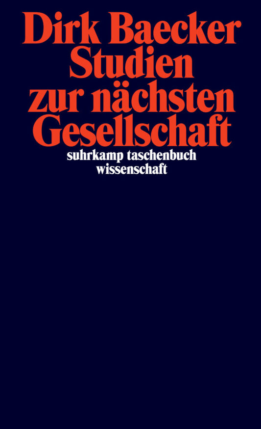 Studien zur nächsten Gesellschaft (Dirk Baecker)