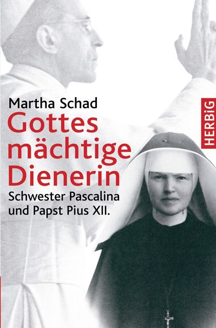 Gottes mächtige Dienerin (Martha Schad)