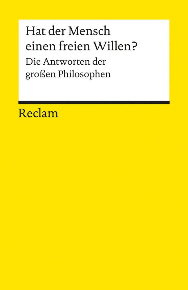 Hat der Mensch einen freien Willen? Die Antworten der großen Philosophen (Uwe An Der Heiden)