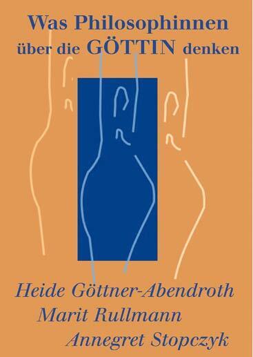 Was Philosophinnen über die Göttin denken (Heide Göttner-Abendroth)