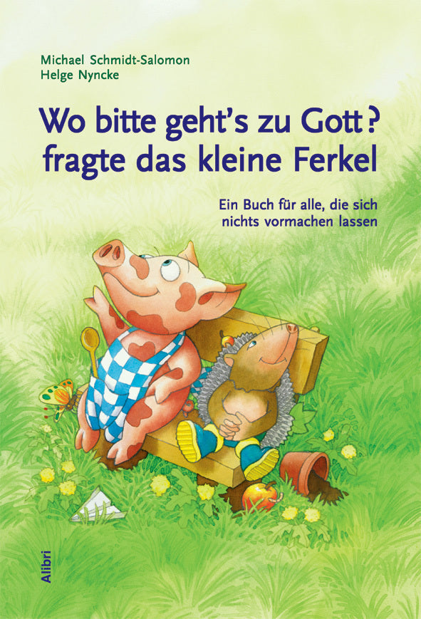 Wo bitte geht's zu Gott, fragte das kleine Ferkel (Michael Schmidt-Salomon)