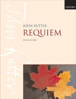 Requiem, für Sopran, gemischten Chor und kleines Orchester, Chorpartitur (John Rutter)