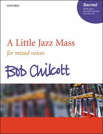 A Little Jazz Mass, für Chor (SATB) und Klavier, optional Bass u. Schlaginstrumente, Chorpartitur (Bob Chilcott)