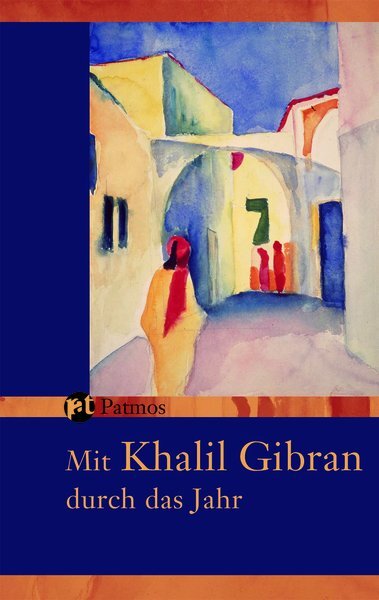 Mit Khalil Gibran durch das Jahr (Khalil Gibran)