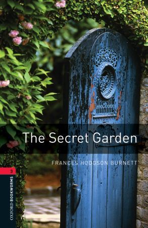 Oxford Bookworms Library: Level 3: The Secret Garden (Frances Hodgson Burnett)