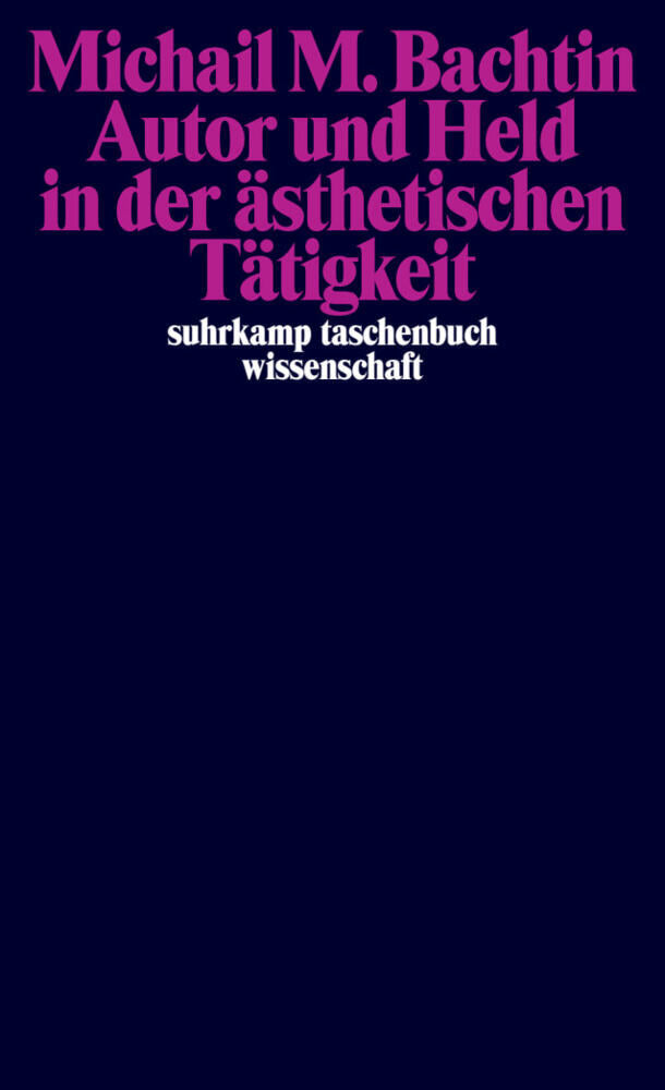 Autor und Held in der ästhetischen Tätigkeit (Michail M. Bachtin)