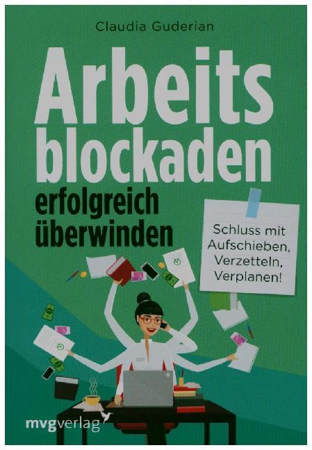 Arbeitsblockaden erfolgreich überwinden (Claudia Guderian)