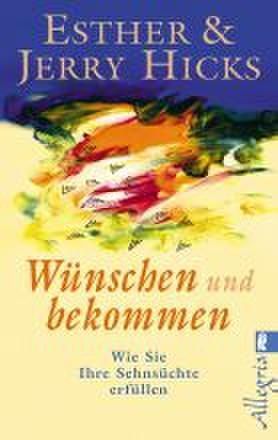 Wünschen und bekommen (Esther Hicks)