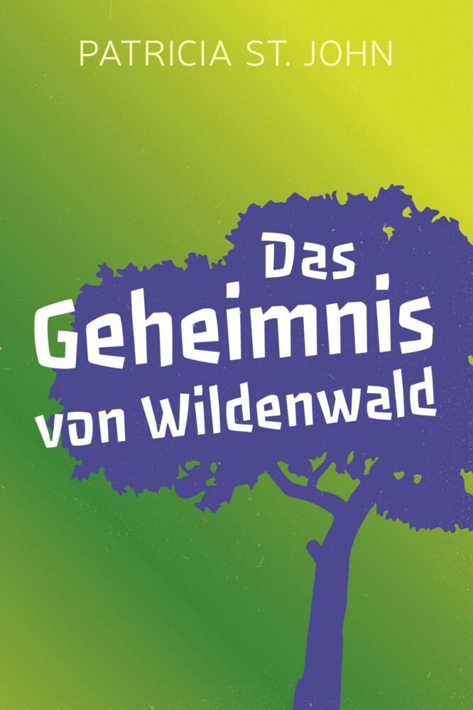 Das Geheimnis von Wildenwald (Patricia Saint John)