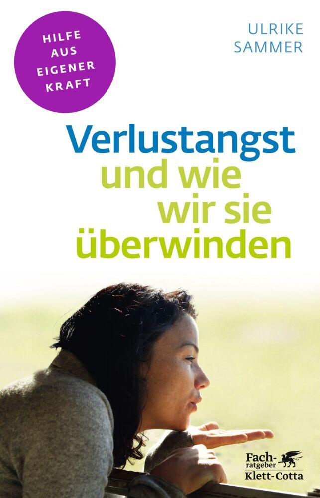 Verlustangst und wie wir sie überwinden (Fachratgeber Klett-Cotta, Bd.) (Ulrike Sammer)