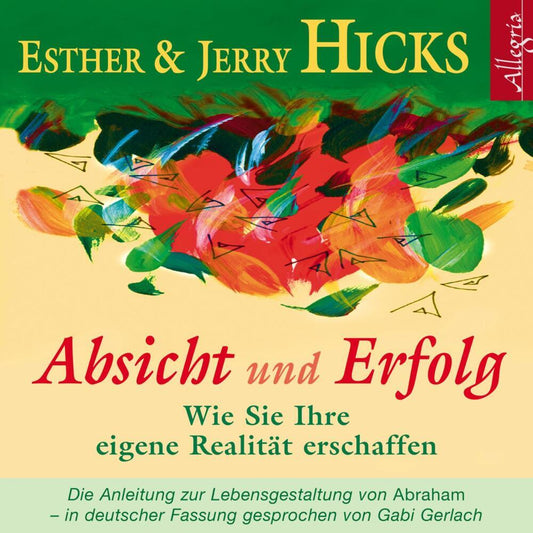 Absicht und Erfolg, 2 Audio-CD (Esther Hicks)