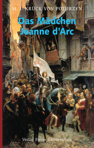 Das Mädchen Jeanne d´Arc (Maria Josepha Krück Von Poturzyn)