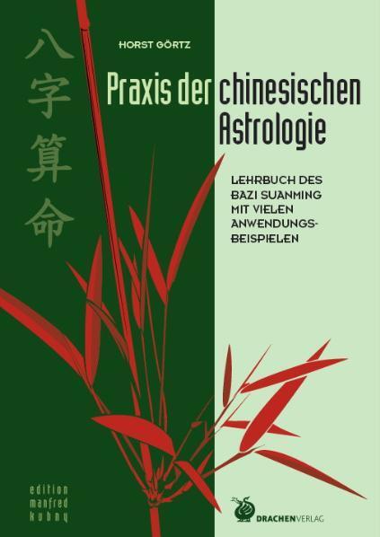 Praxis der chinesischen Astrologie (Horst Görtz)