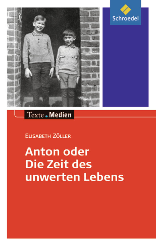 Anton oder die Zeit des unwerten Lebens, Textausgabe mit Materialien (Elisabeth Zöller)