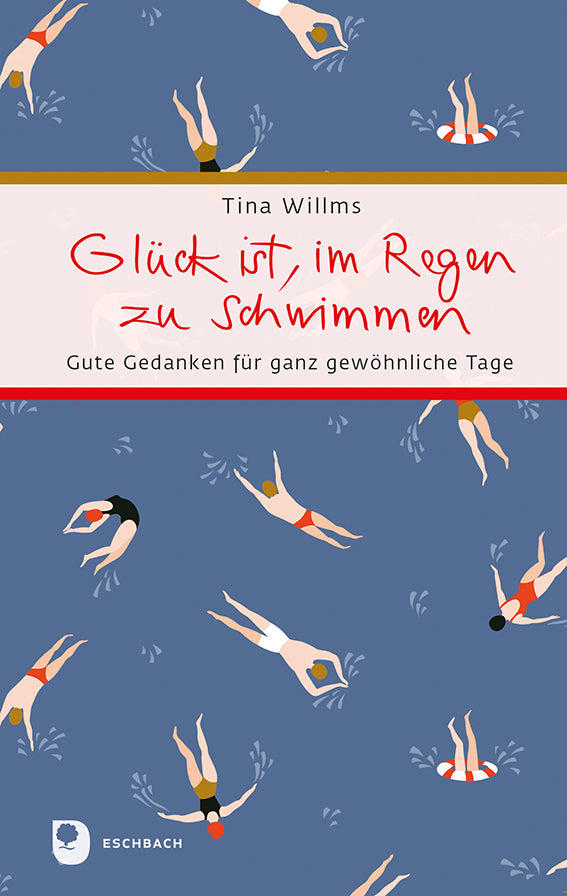 Glück ist, im Regen zu schwimmen (Tina Willms)