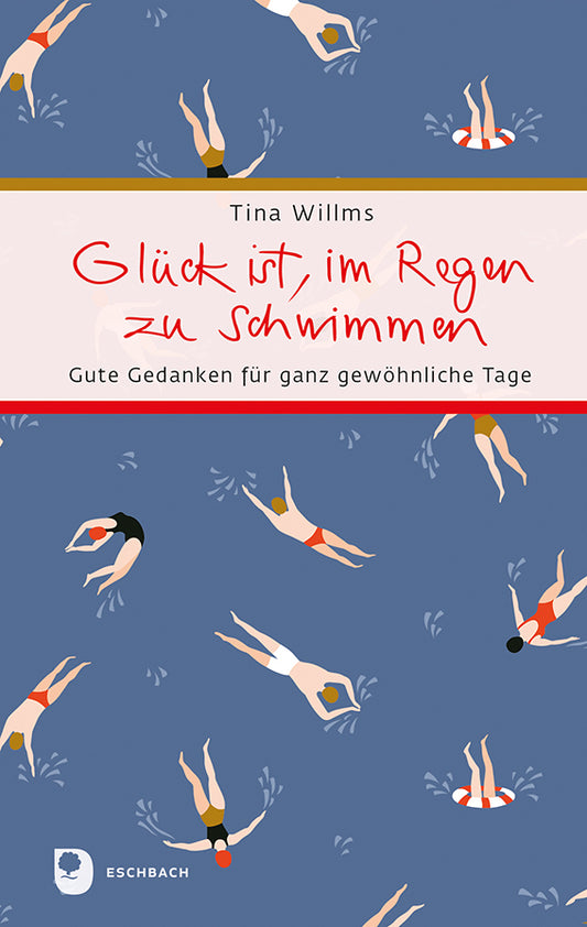 Glück ist, im Regen zu schwimmen (Tina Willms)