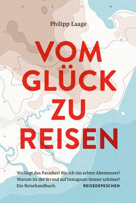 VOM GLÜCK ZU REISEN (Laage Philipp)