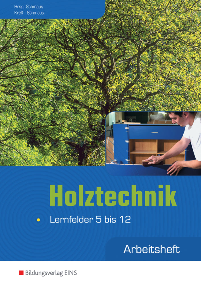 Holztechnik, Lernfelder 5 bis 12, Arbeitsheft (Gerd Kreß)