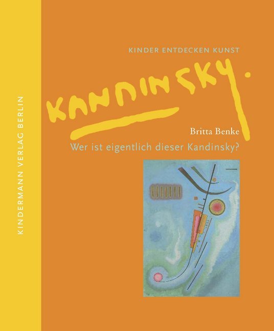 Wer ist eigentlich dieser Kandinsky? (Britta Benke)