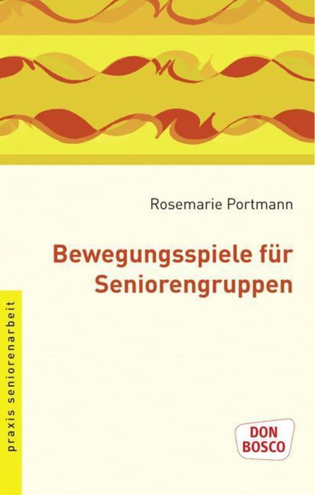 Bewegungsspiele für Seniorengruppen (Rosemarie Portmann)