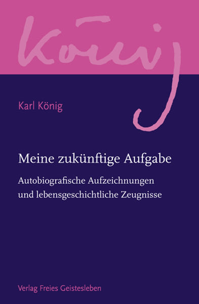 Meine zukünftige Aufgabe (Karl König)