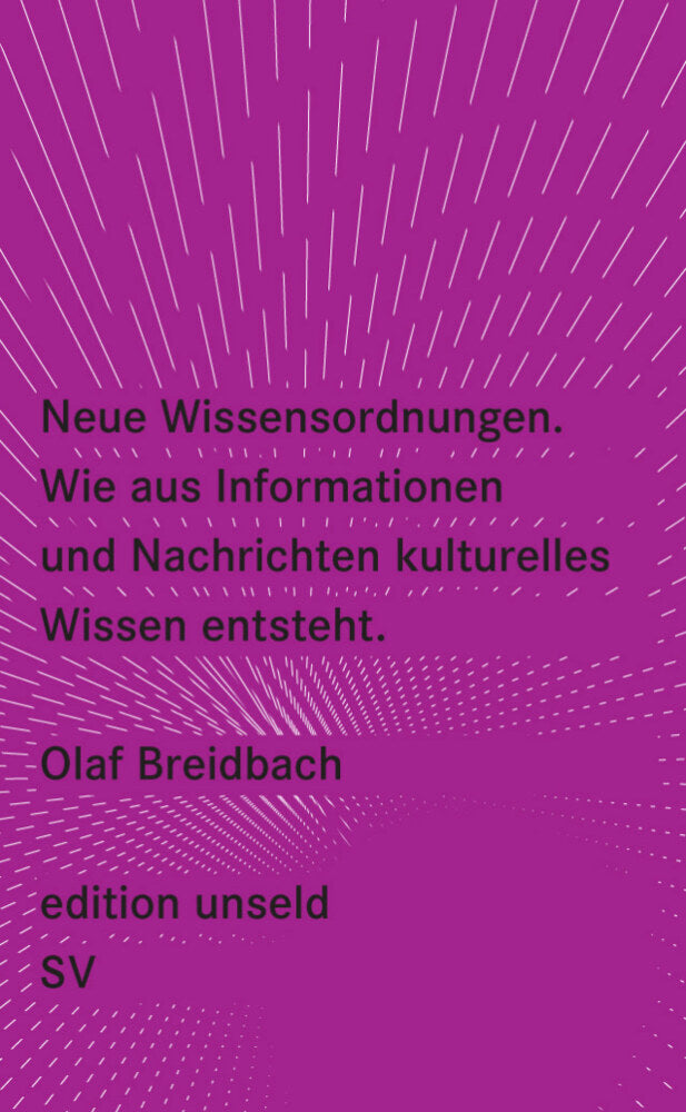 Neue Wissensordnungen, Wie aus Informationen und Nachrichten kulturelles Wissen entsteht (Olaf Breidbach)