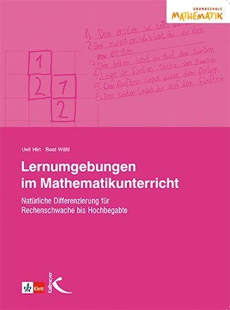 Lernumgebungen im Mathematikunterricht (Ueli Hirt)