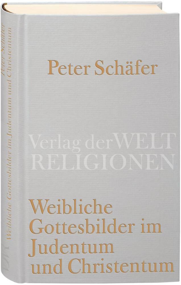 Weibliche Gottesbilder im Judentum und Christentum (Peter Schäfer)