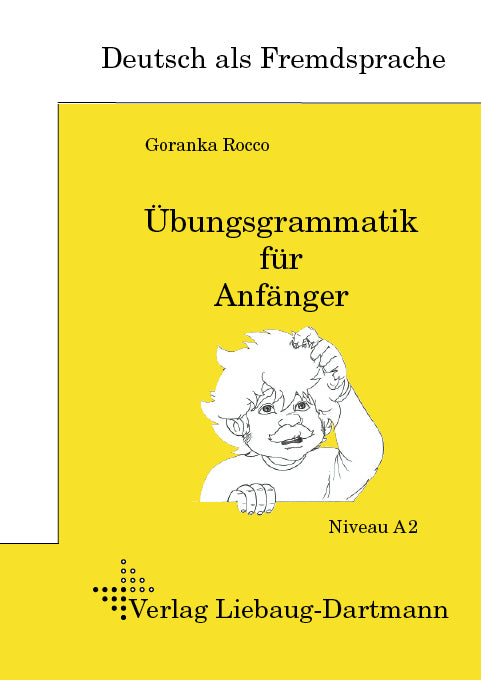 Übungsgrammatik für Anfänger, Lehr- und Übungsbuch (Goranka Rocco)
