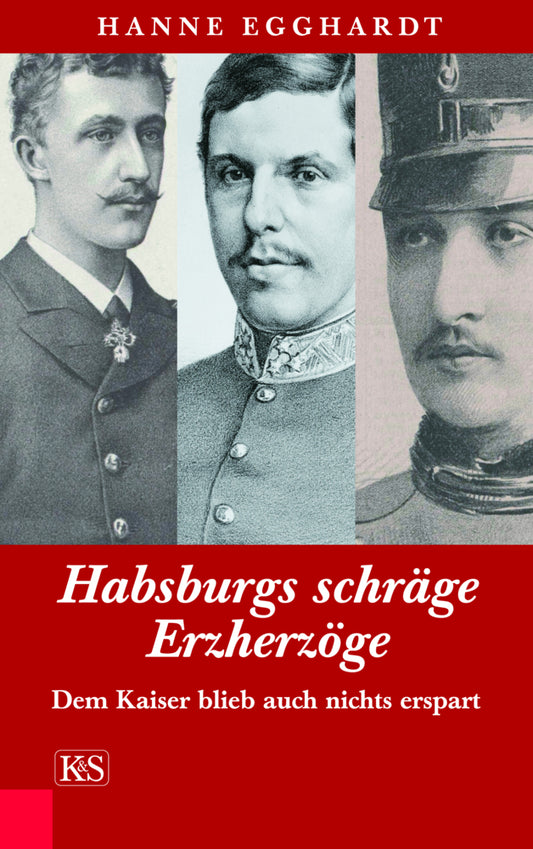 Habsburgs schräge Erzherzöge (Hanne Egghardt)