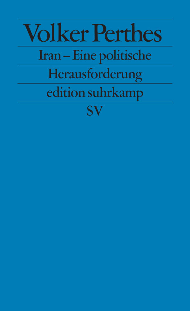Iran - Eine politische Herausforderung (Volker Perthes)