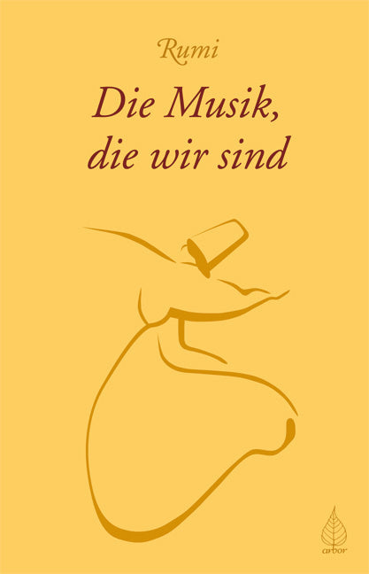 Die Musik, die wir sind (Dschalaloddin Rumi)