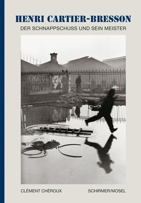Henri Cartier-Bresson - Der Schnappschuss und sein Meister (Henri Cartier-Bresson)