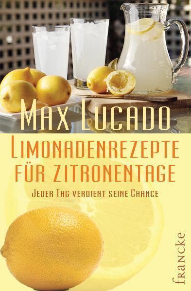 Limonadenrezepte für Zitronentage (Max Lucado)