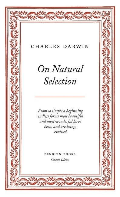On Natural Selection (Charles R. Darwin)
