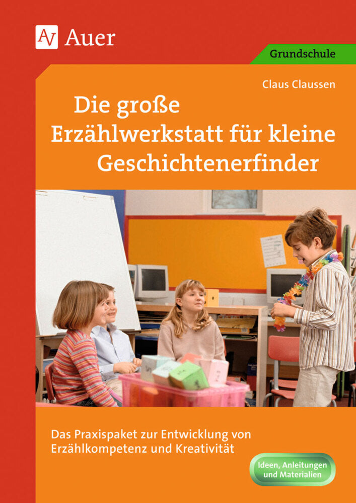 Die große Erzählwerkstatt für kleine Geschichtenerfinder (Claus Claussen)