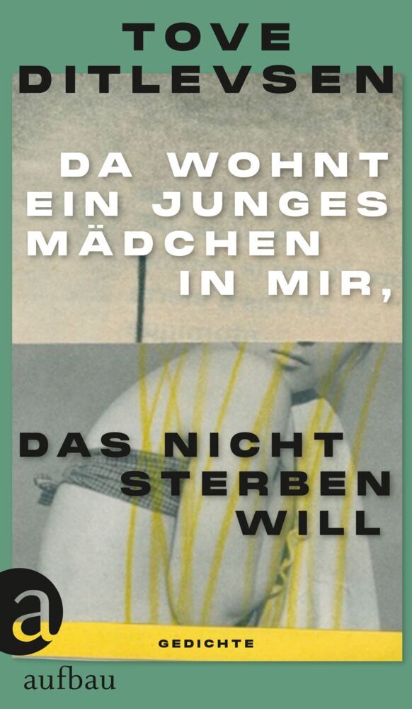 Da wohnt ein junges Mädchen in mir, das nicht sterben will (Tove Ditlevsen)