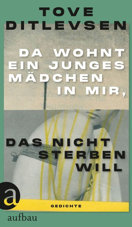 Da wohnt ein junges Mädchen in mir, das nicht sterben will (Tove Ditlevsen)