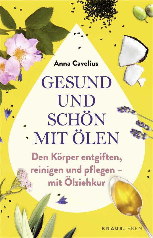 Gesund und schön mit Ölen (Anna Cavelius)