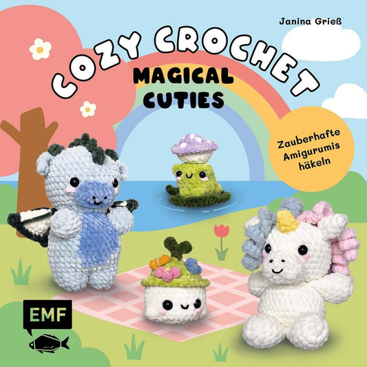 Cozy Crochet - Magical Cuties: Zauberhafte Amigurumis häkeln mit @crochetbyjanina (Janina Grieß)