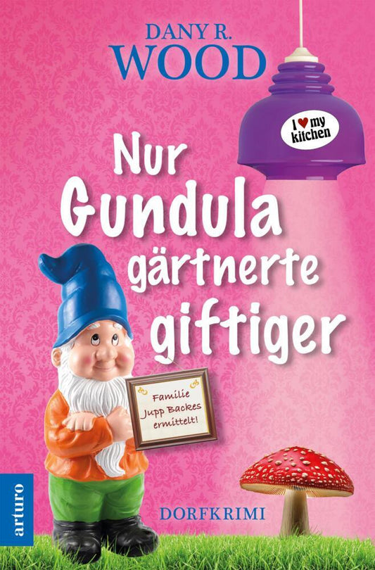 Nur Gundula gärtnerte giftiger (Dany R. Wood)